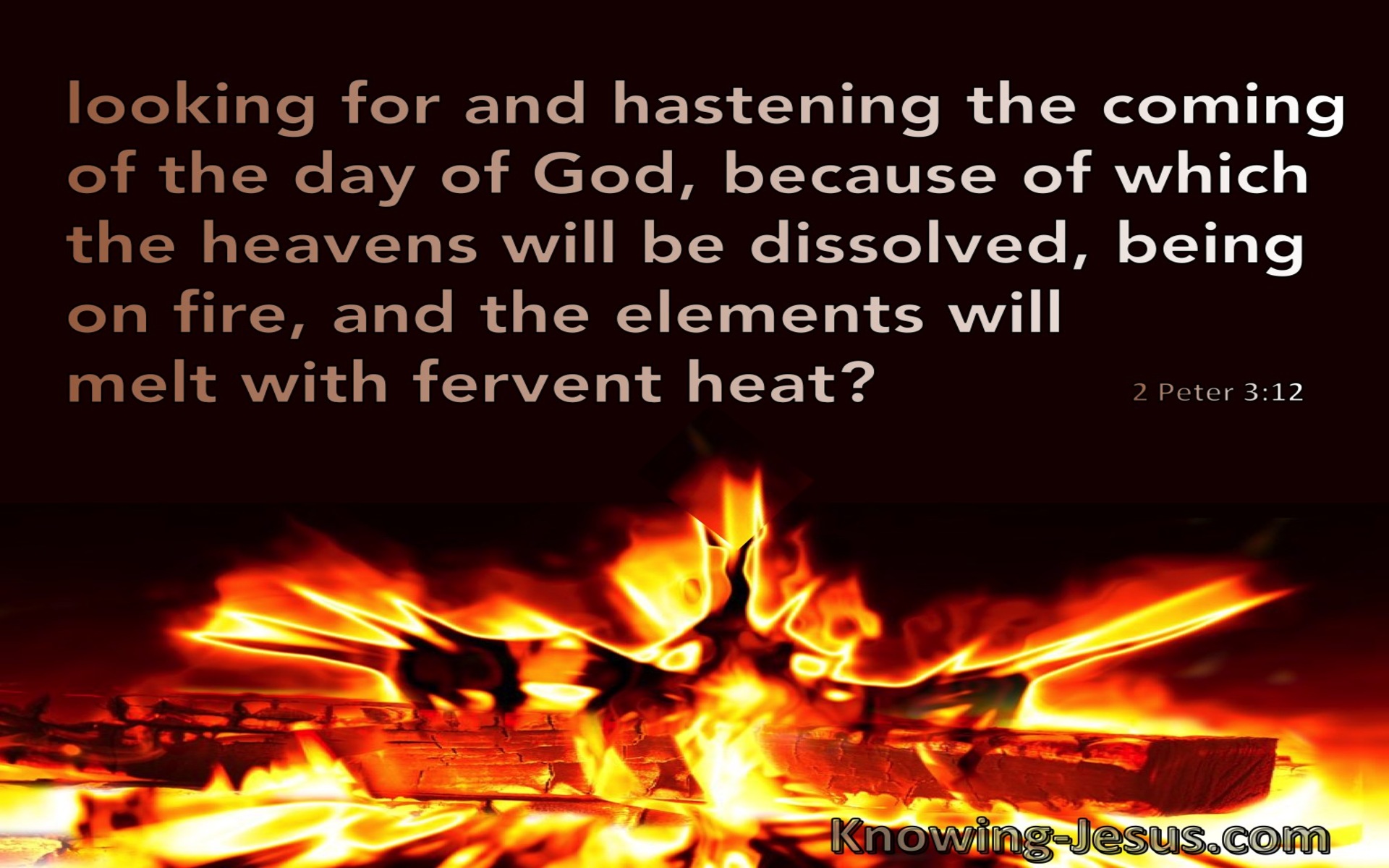 2 Peter 3:12 Looking For And Hastening The Coming Of The Day Of God (brown)